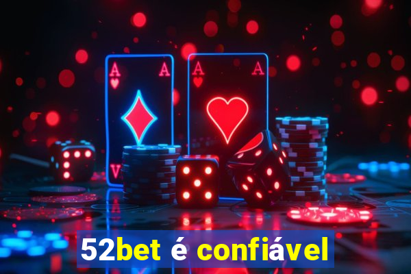 52bet é confiável